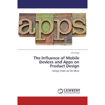 The Influence of Mobile Devices and Apps on Product Design, Fachbücher von Tom Page