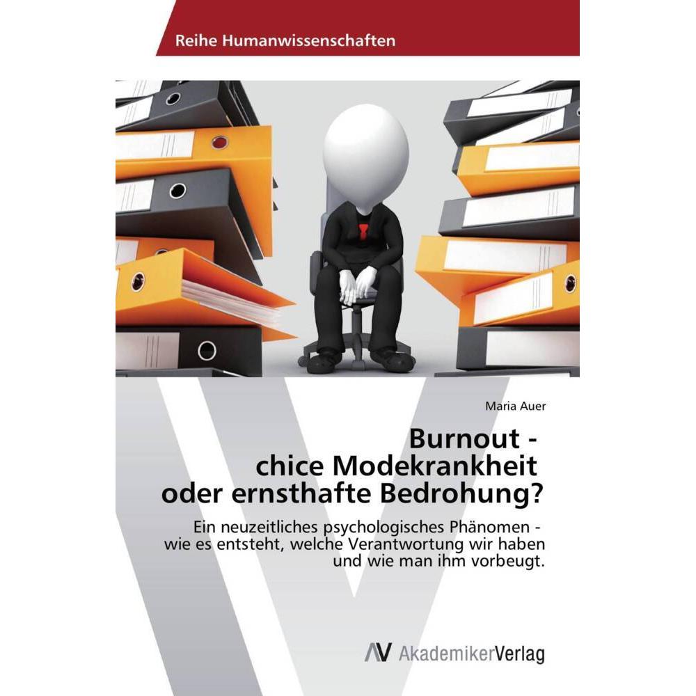 Burnout - chice Modekrankheit oder ernsthafte Bedrohung?, Ratgeber von Maria Auer