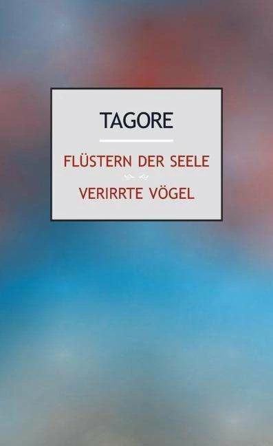 Produktbild Flüstern der Seele. Verirrte Vögel (Deutsch, Rabindranath Tagore, 2011)