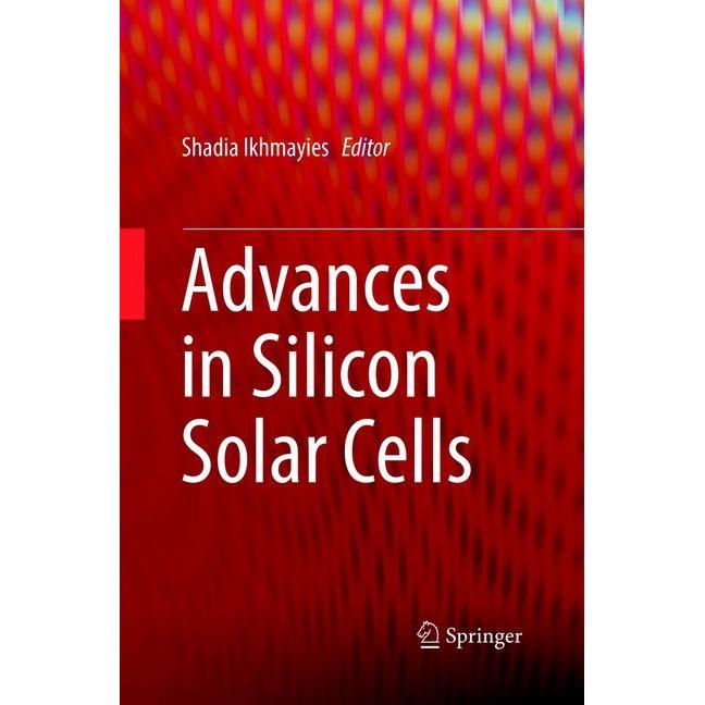 Advances in Silicon Solar Cells, Fachbücher von Shadia Ikhmayies