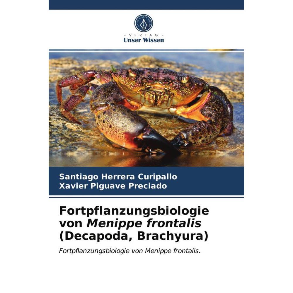Fortpflanzungsbiologie von Menippe frontalis (Decapoda, Brachyura), Fachbücher von Santiago Herrera Curipallo, Xavier Pi...