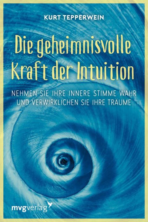 Produktbild Die geheimnisvolle Kraft der Intuition (Deutsch, Kurt Tepperwein, 2017)