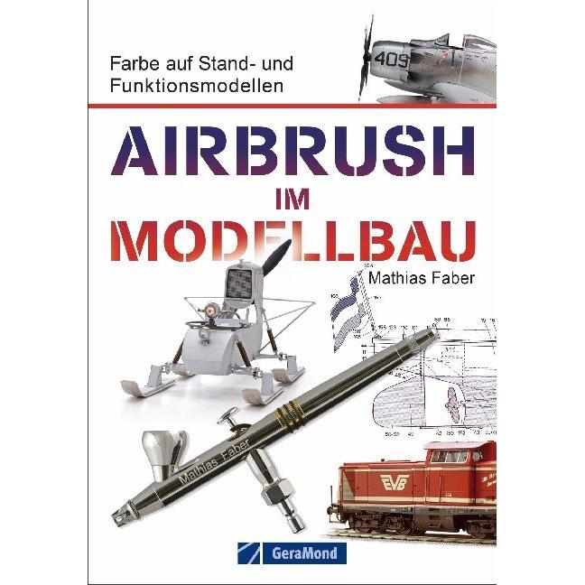Airbrush im Modellbau, Ratgeber von Mathias Faber