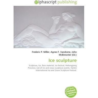 Ice sculpture, Fachbücher von Agnes F. Vandome, Frederic P. Miller, John McBrewster