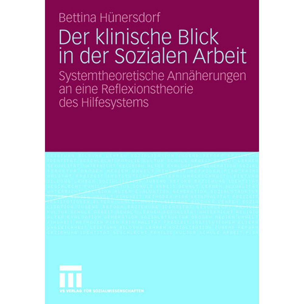 Der klinische Blick in der Sozialen Arbeit, Fachbücher von Bettina Hünersdorf