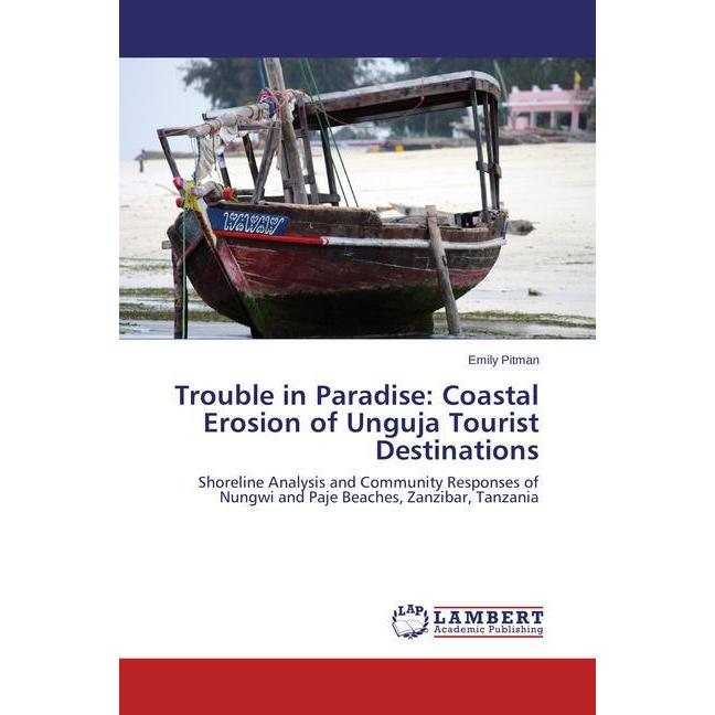 Trouble in Paradise: Coastal Erosion of Unguja Tourist Destinations, Fachbücher