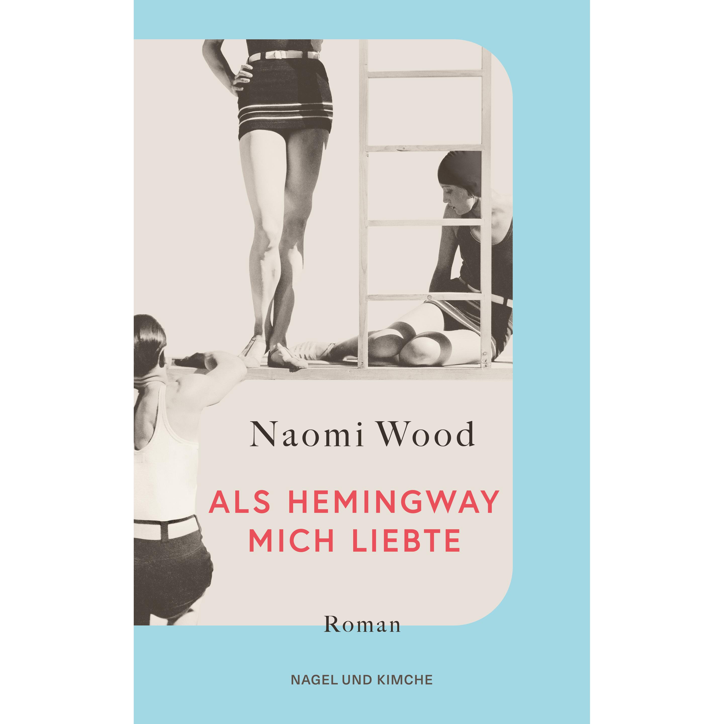 Als Hemingway mich liebte, Belletristik von Naomi Wood