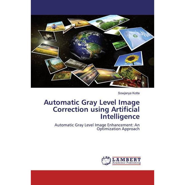 Automatic Gray Level Image Correction using Artificial Intelligence, Fachbücher von Sowjanya Kotte