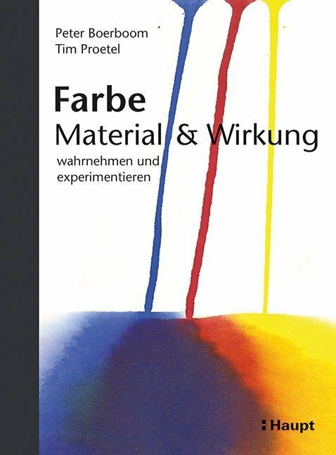 Produktbild Farbe: Material und Wirkung (Deutsch, Peter Boerboom, Tim Proetel, 2018)