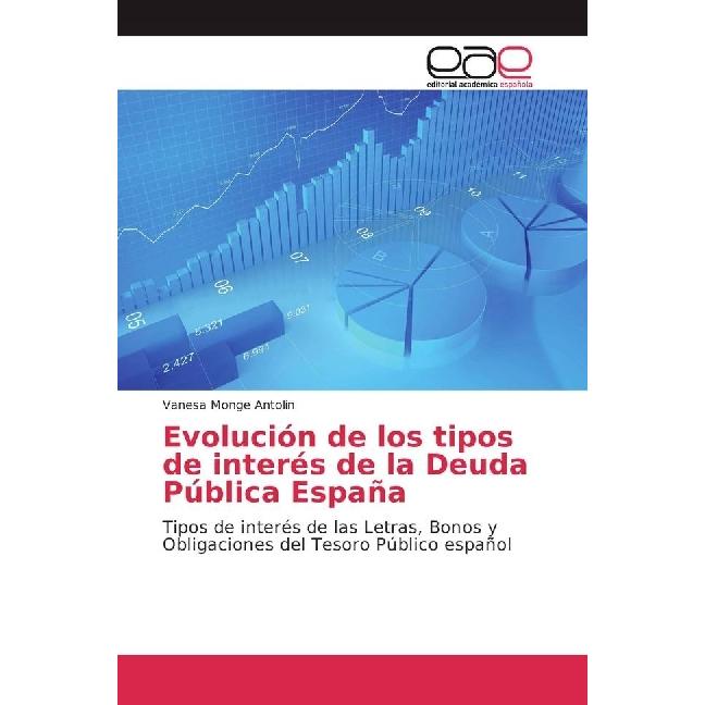 Evolución de los tipos de interés de la Deuda Pública España, Ratgeber von Vanesa Monge Antolin