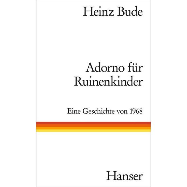 Adorno für Ruinenkinder, Fachbücher von Heinz Bude