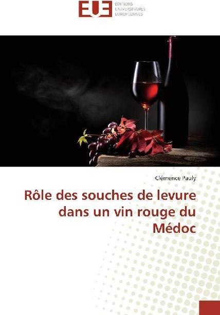 Produktbild Rôle des souches de levure dans un vin rouge du Médoc (Clémence Pauly, 2019)