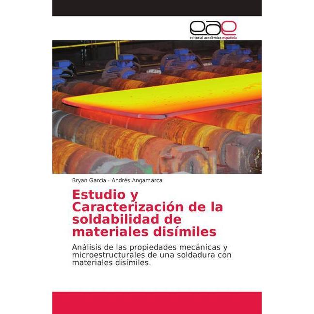 Estudio y Caracterización de la soldabilidad de materiales disímiles, Fachbücher von Andrés Angamarca, Bryan García