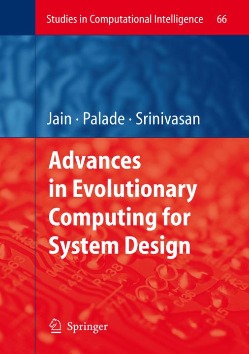 Advances in Evolutionary Computing for System Design (Dipti Srinivasan, Vasile Palade, 2010)