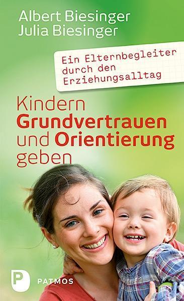 Produktbild Kindern Grundvertrauen und Orientierung geben (Deutsch, Albert Biesinger, Julia Biesinger, 2017)