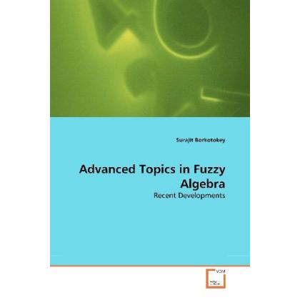 Advanced Topics in Fuzzy Algebra, Fachbücher