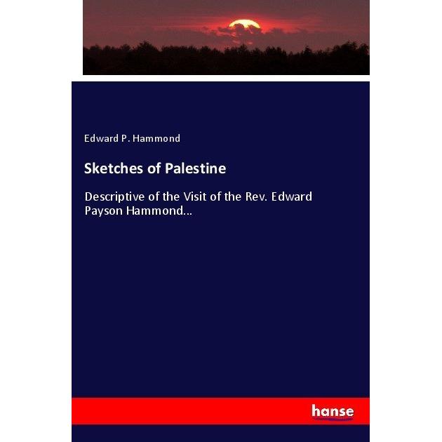 Sketches of Palestine, Fachbücher von Edward Payson Hammond