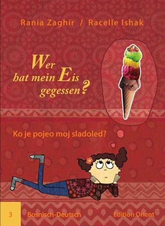 Produktbild Zaghir:Wer hat mein Eis gegessen?Bosnis (Bosnisch, Deutsch, Petra Dünges, Racelle Ishak, Rania Zaghir, 2014)