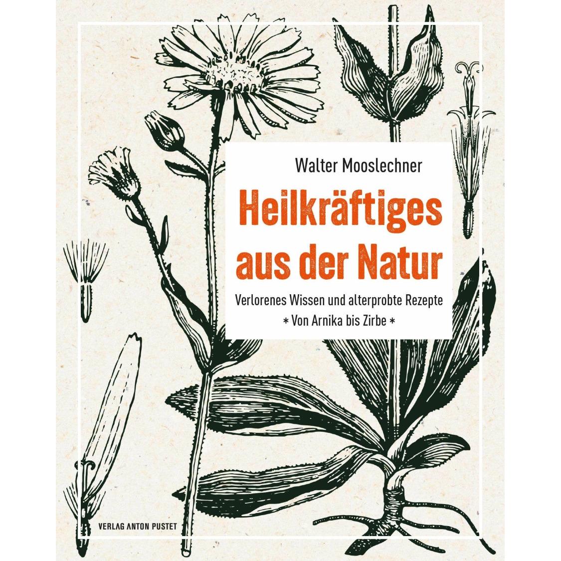 Heilkräftiges aus der Natur, Ratgeber von Walter Mooslechner