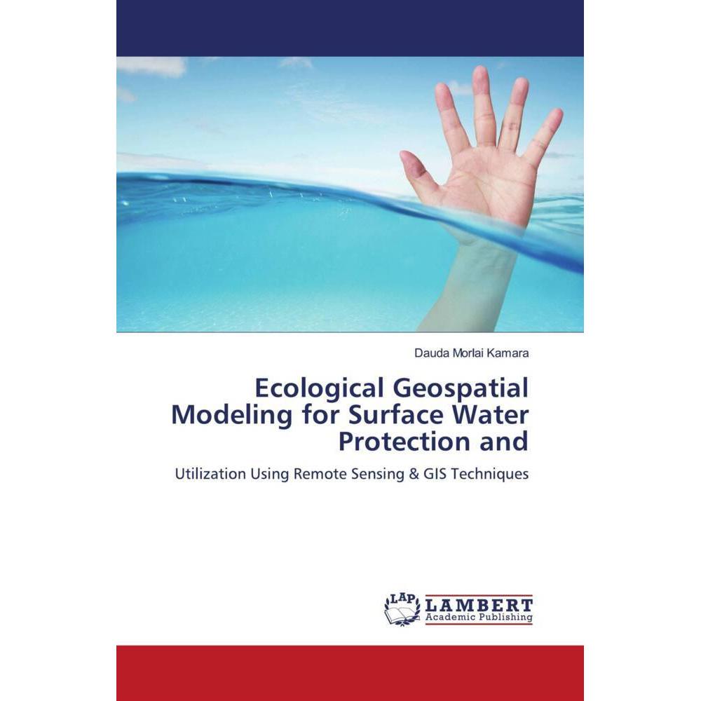 Ecological Geospatial Modeling for Surface Water Protection and, Fachbücher von Dauda Morlai Kamara