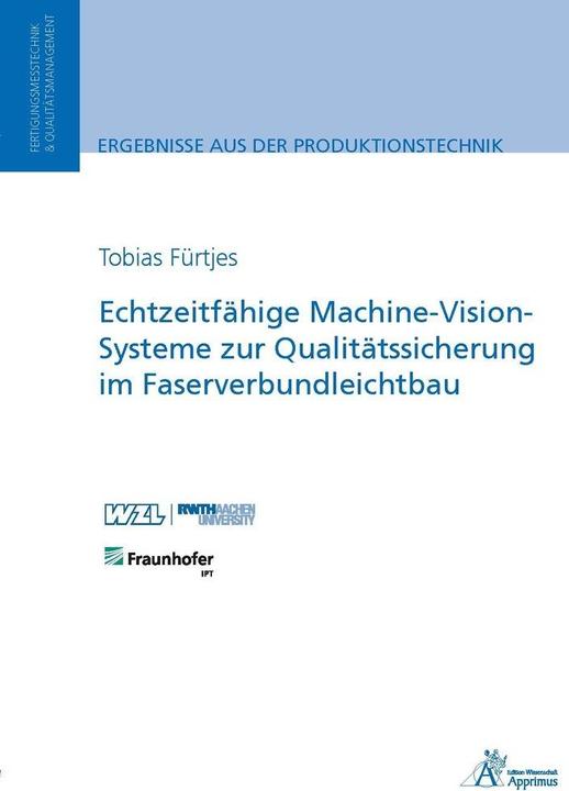 Produktbild Echtzeitfähige Machine-Vision-Systeme zur Qualitätssicherung im Faserverbundleichtbau (Deutsch, Tobias Fürtjes, 2016)