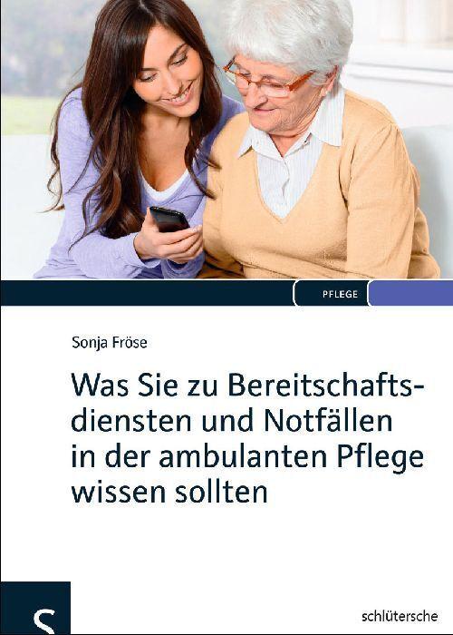 Produktbild Was Sie zu Bereitschaftsdiensten und Notfällen in der ambulanten Pflege wissen sollten (Deutsch, Sonja Fröse, 2011)