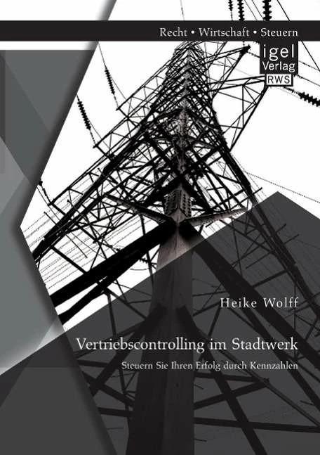 Produktbild Vertriebscontrolling im Stadtwerk: Steuern Sie Ihren Erfolg durch Kennzahlen (Deutsch, 2014)