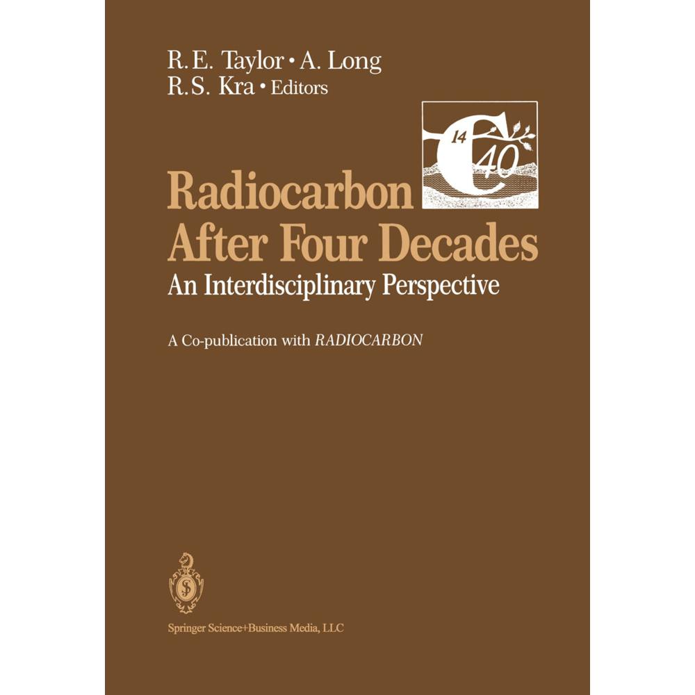 Radiocarbon After Four Decades, Fachbücher von Austin Long, Renee S. Kra, R. E. Taylor