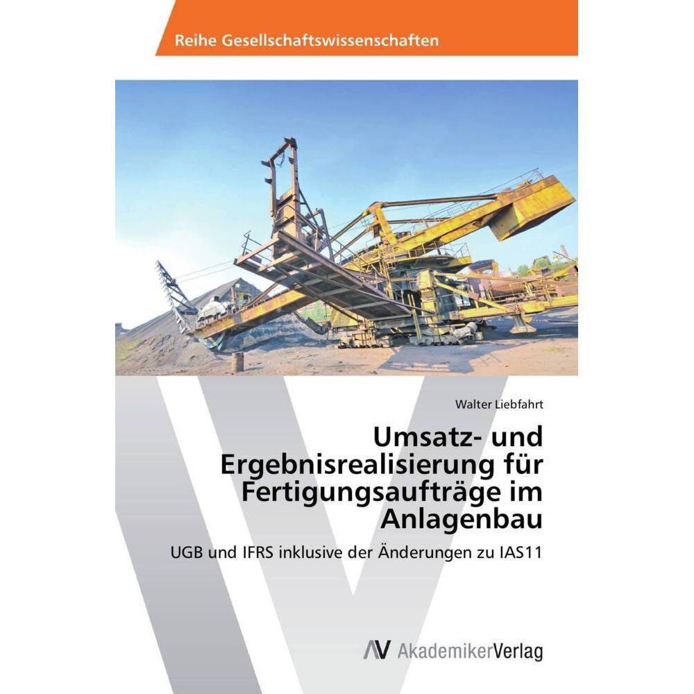 Umsatz- und Ergebnisrealisierung für Fertigungsaufträge im Anlagenbau, Fachbücher von Walter Liebfahrt