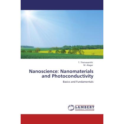 Nanoscience: Nanomaterials and Photoconductivity, Fachbücher von T. Theivasanthi, M. Alagar