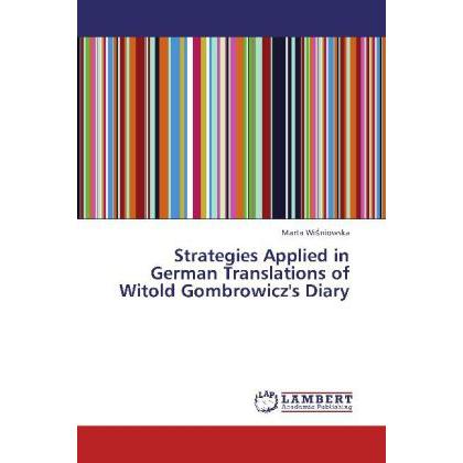 Strategies Applied in German Translations of Witold Gombrowicz's Diary, Fachbücher