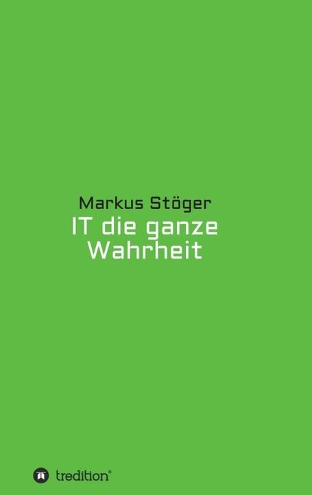 Produktbild IT die ganze Wahrheit (Deutsch, Markus Stöger, 2016)