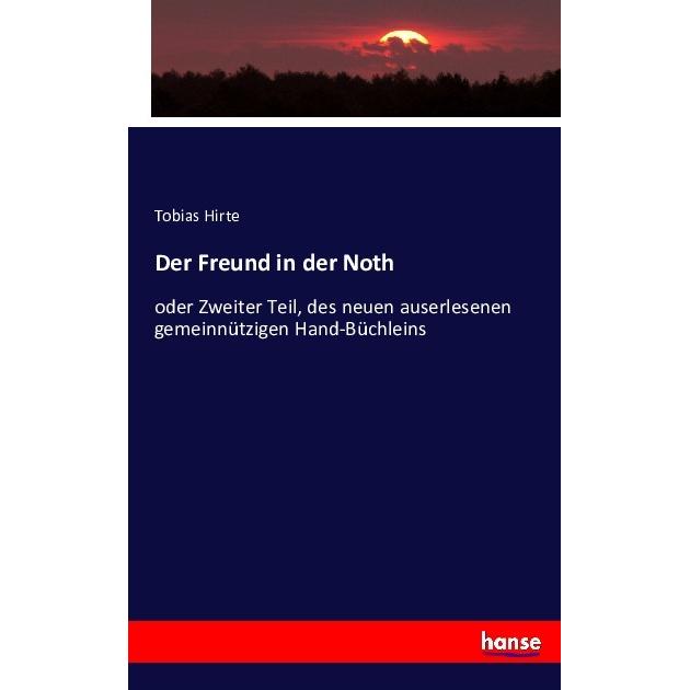 Der Freund in der Noth, Fachbücher von Tobias Hirte