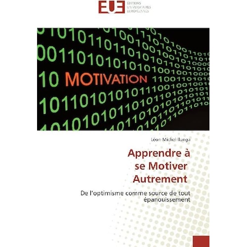 Apprendre à se Motiver Autrement, Ratgeber von Léon-Michel Ilunga