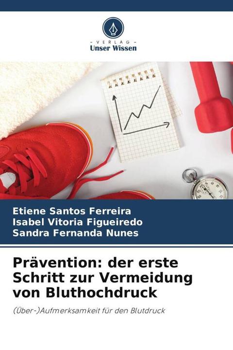 Image du produit Prävention: der erste Schritt zur Vermeidung von Bluthochdruck (Etiene Santos Ferreira, Isabel Vitoria Figueiredo, Sandra Fernanda Nunes, 2024)