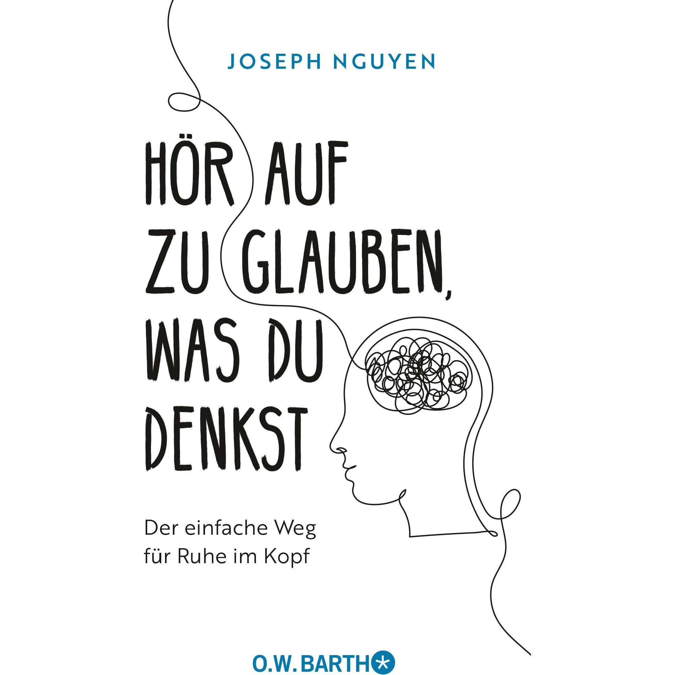 Thumbnail - Hör auf zu glauben, was du denkst, Ratgeber von Bernhard Kleinschmidt, Joseph Nguyen