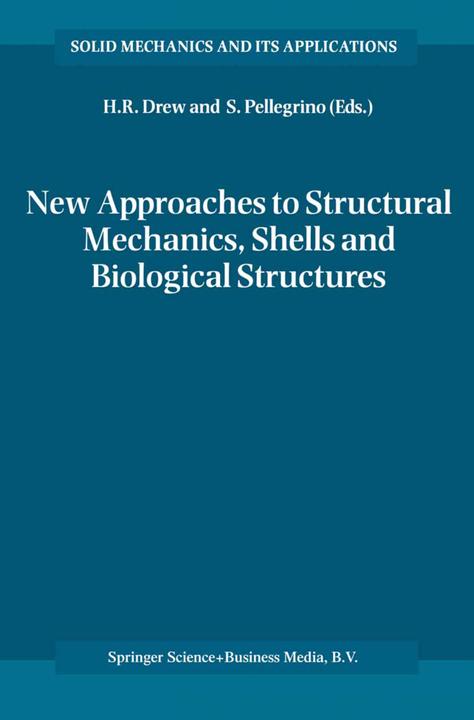 New Approaches to Structural Mechanics, Shells and Biological Structures (Horace R. Drew, Sergio Pellegrino, 2011)