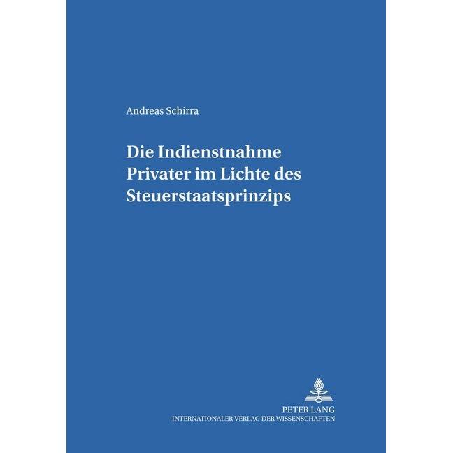 Die Indienstnahme Privater im Lichte des Steuerstaatsprinzips, Fachbücher von Andreas Schirra