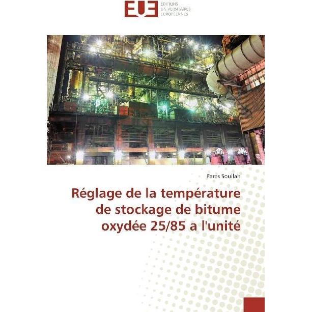 Réglage de la température de stockage de bitume oxydée 25/85 a l'unité, Fachbücher von Fares Souilah