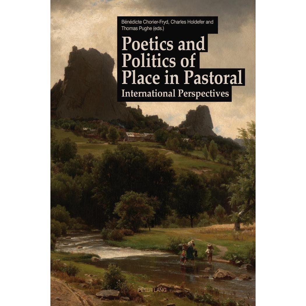 Poetics and Politics of Place in Pastoral, Ratgeber von Charles Holdefer, Thomas Pughe, Bénédicte Chorier-Fryd