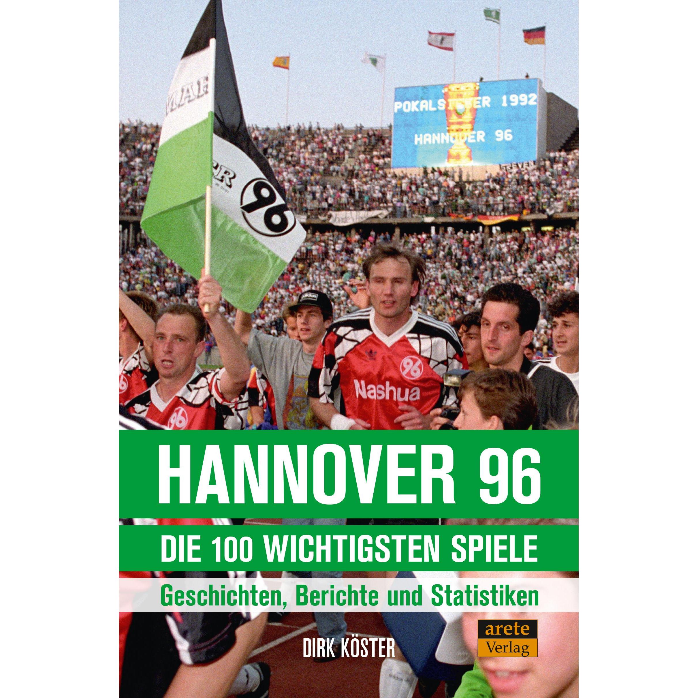 Hannover 96 - die 100 wichtigsten Spiele, Ratgeber von Dirk Köster