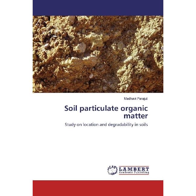 Soil particulate organic matter, Fachbücher von Madhavi Parajuli