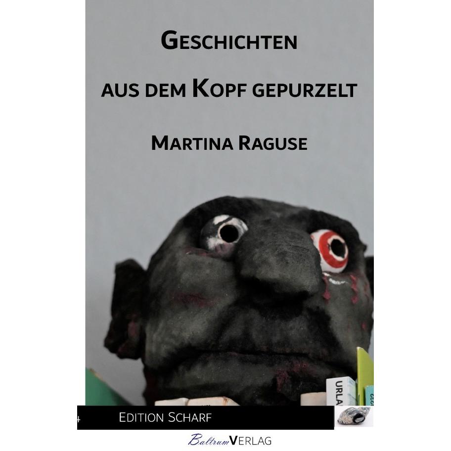 Geschichten aus dem Kopf gepurzelt, Belletristik von Martina Raguse