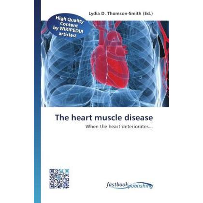 The heart muscle disease, Fachbücher von Lydia D. Thomson-Smith