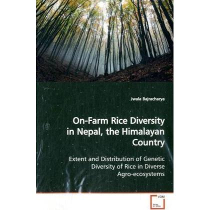 On-Farm Rice Diversity in Nepal, the Himalayan Country, Fachbücher von Jwala Bajracharya