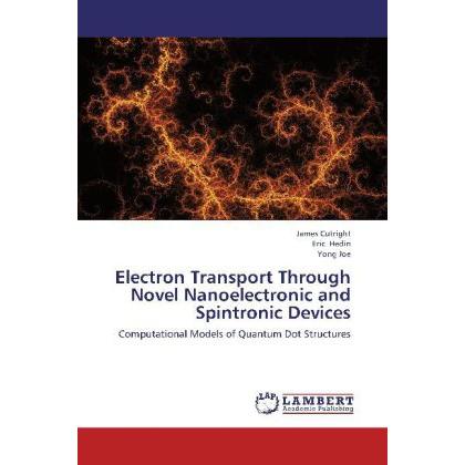 Electron Transport Through Novel Nanoelectronic and Spintronic Devices, Fachbücher von James Cutright, Yong Joe, Eric He...