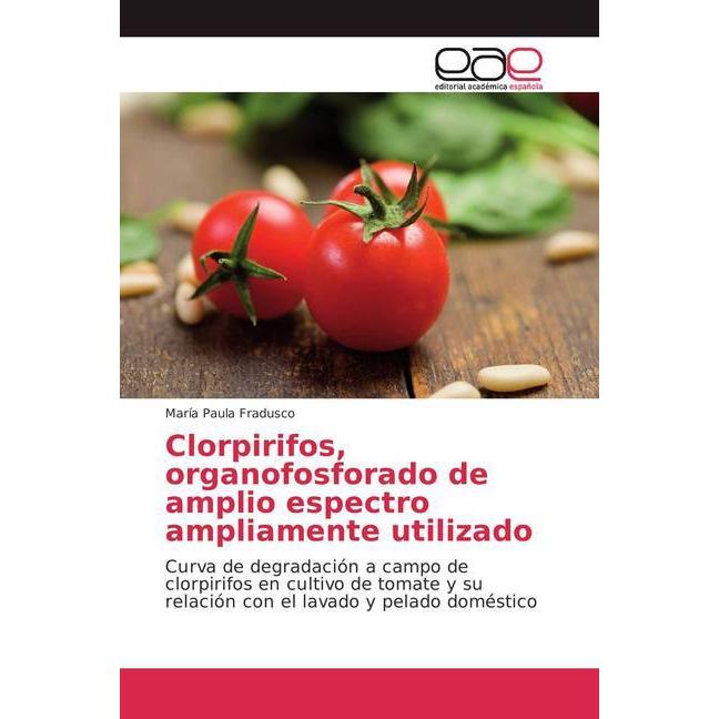 Clorpirifos, organofosforado de amplio espectro ampliamente utilizado, Fachbücher von María Paula Fradusco