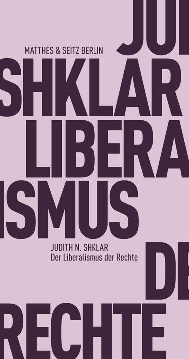 Produktbild Der Liberalismus der Rechte (Deutsch, Dirk Höfer, Hannes Bajohr, Judith N. Shklar, 2017)