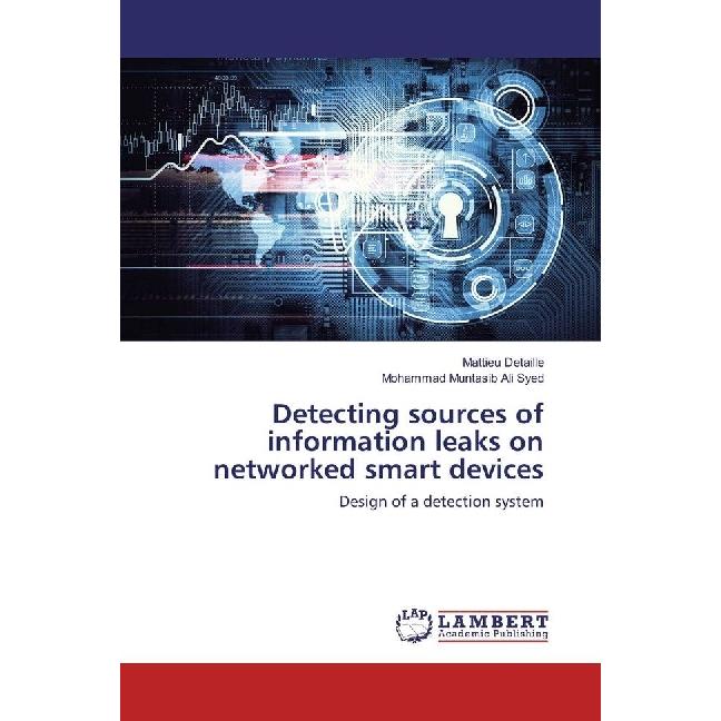 Detecting sources of information leaks on networked smart devices, Fachbücher von Mattieu Detaille, Mohammad Muntasib Al...