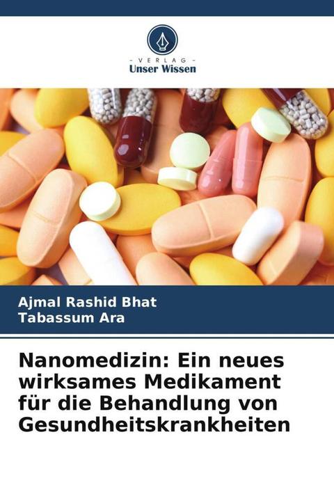 Produktbild Nanomedizin: Ein neues wirksames Medikament für die Behandlung von Gesundheitskrankheiten (Deutsch, Ajmal Rashid Bhat, Tabassum Ara, 2024)